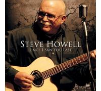 Steve Howell Since I Saw You Last (CD)