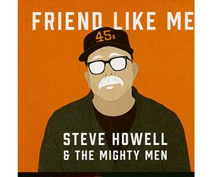 Steve Howell & the Might - Friend Like Me