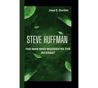 STEVE HUFFMAN: THE MAN WHO MODERATES THE INTERNET