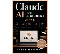 Steve Hufford Claude AI for Beginners 2026: Master Prompt Engineerin (Tascabile)