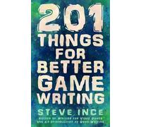 Steve Ince 201 Things for Better Game Writing (Tascabile)