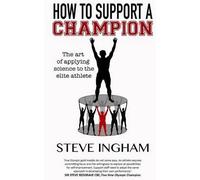 Steve Ingham Nacy Callegari How to Support a Champion (Tascabile)