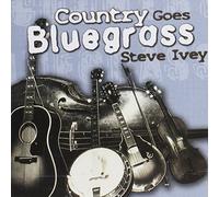 Steve Ivey - Country Goes Bluegrass