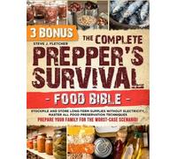 Steve J Fletcher The Complete Prepper's Survival Food Bible (Tascabile)