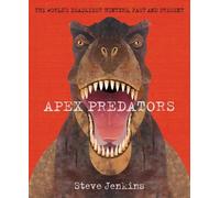 Steve Jenkins Apex Predators: The World's Deadliest Hunters, (Copertina rigida)