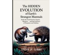 Steve Jf Gibbs The Hidden Evolution of Earth's Strangest Mammals (Tascabile)