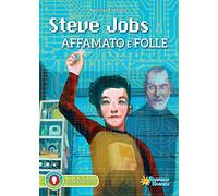 Steve Jobs. Affamato e folle – Raffaello Ragazzi