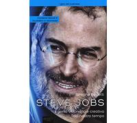 Steve Jobs: Il genio visionario e creativo del nostro tempo