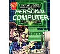 Steve Jobs, Steven Wozniak, and the Personal Computer
