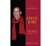 Steve Jobs - The Man I Look-Up To