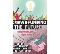 Steve Jones Crowdfunding the Future (Copertina rigida) Digital Formations