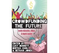 Steve Jones Crowdfunding the Future (Tascabile) Digital Formations