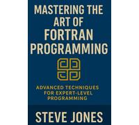 Steve Jones Mastering the Art of Fortran Programming: Advanced Techn (Tascabile)
