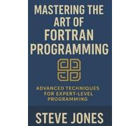 Steve Jones Mastering the Art of Fortran Programming (Tascabile)