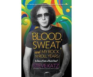 Steve Katz Blood, Sweat, and My Rock 'n' Roll Years (Tascabile)