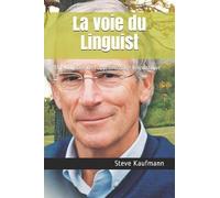 Steve Kaufmann La voie du Linguist (Tascabile)