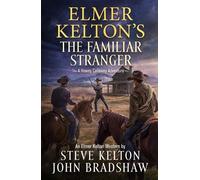 Steve Kelton John Bradshaw Elmer Kelton's the Familiar Stranger (Tascabile)