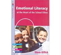 Steve Killick Emotional Literacy at the Heart of the School Ethos (Tascabile)