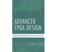 Steve Kilts Advanced FPGA Design (Copertina rigida) IEEE Press