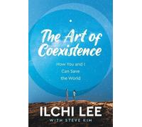 Steve Kim Ilchi Lee The Art of Coexistence (Tascabile)