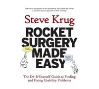 Rocket Surgery Made Easy: The Do-it-Yourself Guide to Finding and Fixing Usability Problems