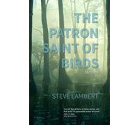 Steve Lambert Lambert , Steve Steve Lamb The Patron Saint of Birds ( (Tascabile)
