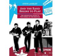 Steve Lambley And the Band Begins to Play. the Definitive Guide to t (Tascabile)