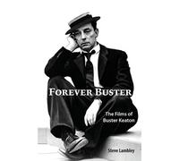 Forever buster: the films of buster keaton - Lambley Steve
