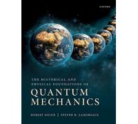 Steve Lamoreaux R The Historical and Physical Foundations of Quantu (Tascabile)