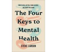 Steve Larson The Four Keys to Mental Health (Tascabile)