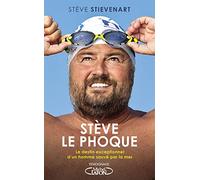 Stève le phoque: Le destin exceptionnel d'un homme sauvé par la mer