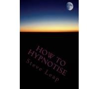 Steve Leap How to Hypnotise (Tascabile)