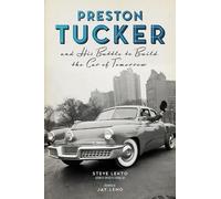 Steve Lehto Preston Tucker and His Battle to Build the Car of Tomorr (Tascabile)