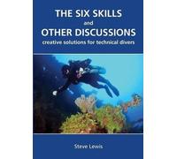 The Six Skills and Other Discussions: Creative Solutions for Technical Divers