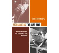 Steve Lopez Reorganizing the Rust Belt (Tascabile)
