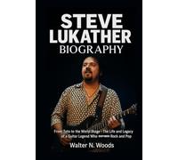 Steve Lukather Biography: From Toto to the World Stage - The Life and Legacy of a Guitar Legend Who Defined Rock and Pop