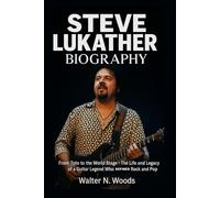 Steve Lukather Biography: From Toto to the World Stage - The Life and Legacy of a Guitar Legend Who Defined Rock and Pop