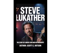 STEVE LUKATHER: The Story Of a Music Icon And His Biography
