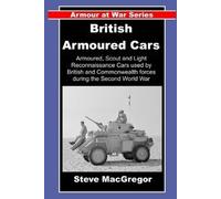 Steve MacGregor British Armoured Cars (Tascabile) Armour at War