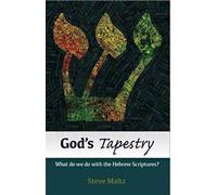 Steve Maltz God's Tapestry - What do we do with the Hebrew Scripture (Tascabile)