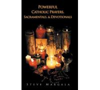 Steve Margala Powerful Catholic Prayers, Sacramentals, and De (Copertina rigida)