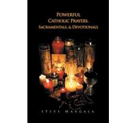Steve Margala Powerful Catholic Prayers, Sacramentals, and Devotiona (Tascabile)