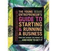 The Young Entrepreneur's Guide to Starting and Running a Business: Turn Your Ideas into Money!