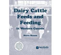 Steve Mason Dairy Cattle Feeds and Feeding in Western Canada (Tascabile)