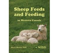 Steve Mason Sheep Feeds and Feeding in Western Canada (Tascabile)