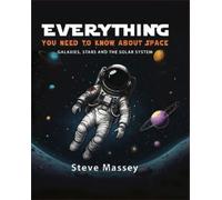 Steve Massey Everything You Need to Know About Space (Copertina rigida)