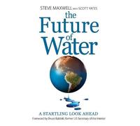 Steve Maxwell Scott Yates The Future of Water (Tascabile)