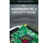 Steve McCarthy The Raspberry Pi 3 Project Book: More Project Ideas (Tascabile)