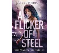 Steve McHugh A Flicker of Steel (Tascabile) Avalon Chronicles