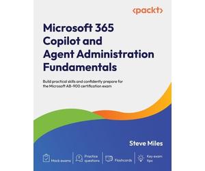Steve Miles Microsoft 365 Copilot and Agent Administration Fundament (Tascabile)